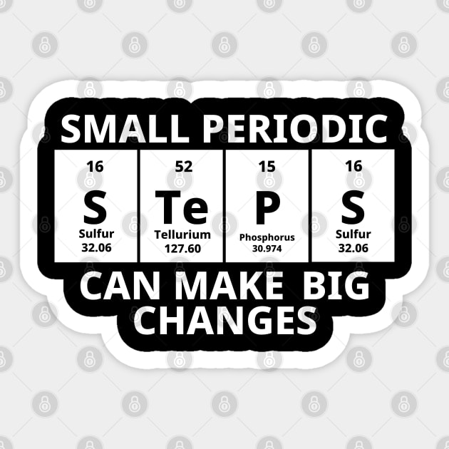 Small Periodic Steps Can Make Big Changes Sticker by Texevod